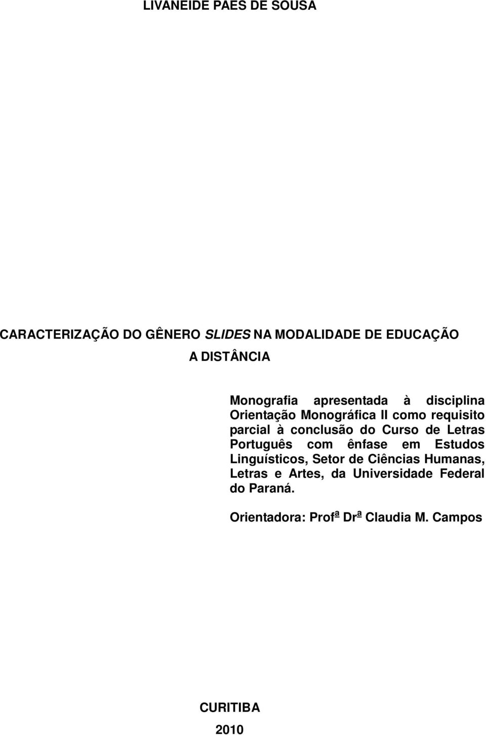 do Curso de Letras Português com ênfase em Estudos Linguísticos, Setor de Ciências Humanas,