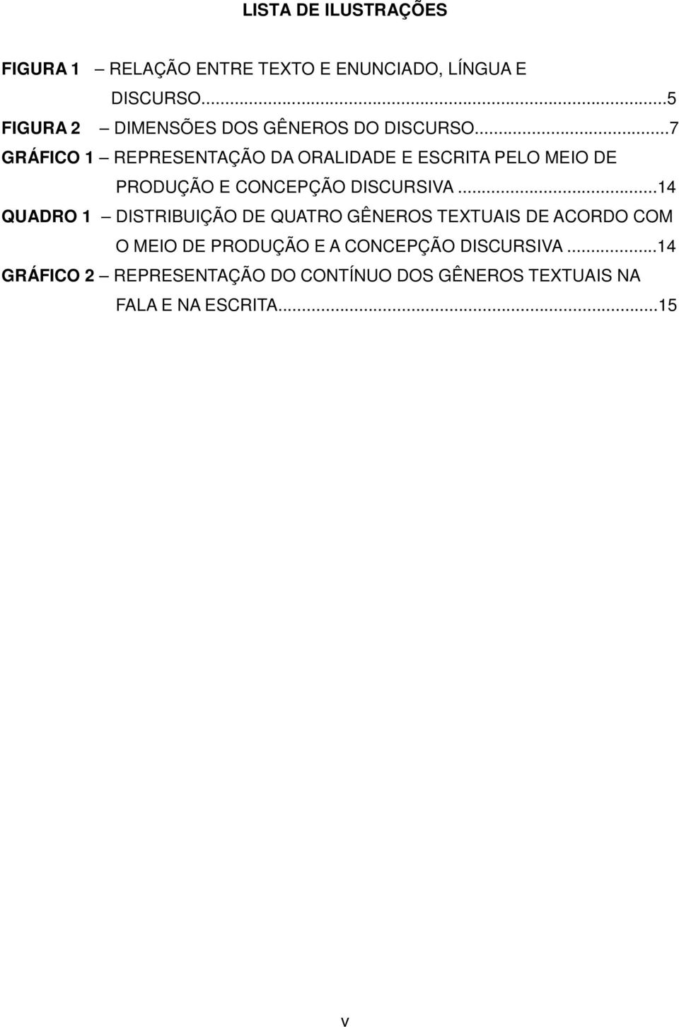 ..7 GRÁFICO 1 REPRESENTAÇÃO DA ORALIDADE E ESCRITA PELO MEIO DE PRODUÇÃO E CONCEPÇÃO DISCURSIVA.