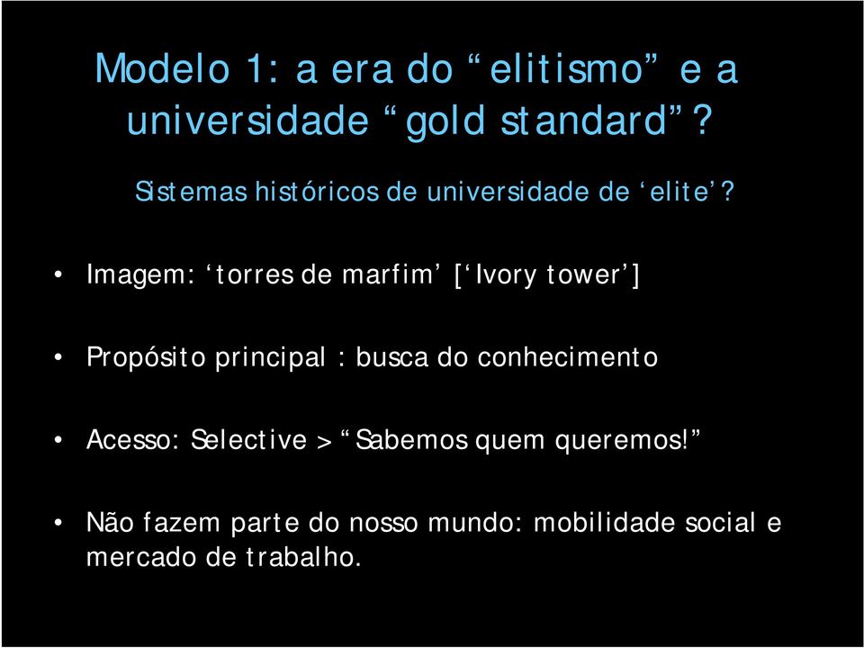 Imagem: torres de marfim [ Ivory tower ] Propósito principal : busca do