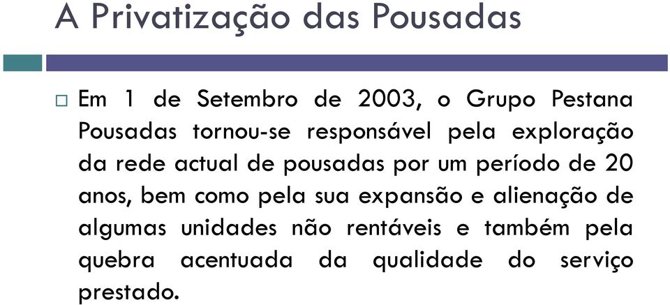 por um período de 20 anos, bem como pela sua expansão e alienação de algumas