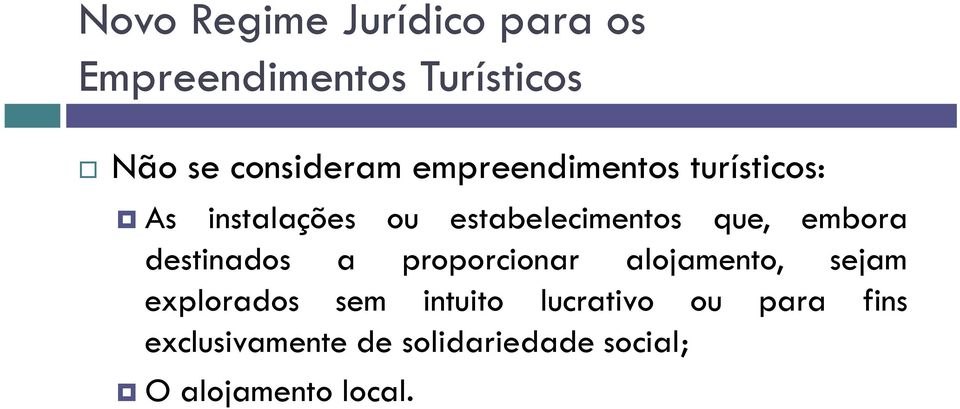 destinados a proporcionar alojamento, sejam explorados sem intuito