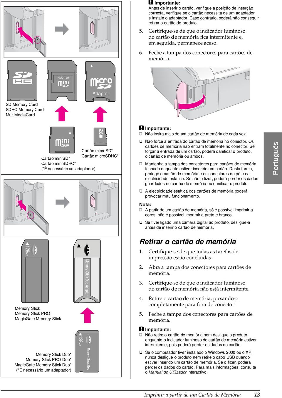 Feche a tampa dos conectores para cartões de memória.