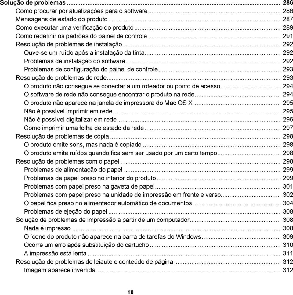 .. 292 Problemas de configuração do painel de controle... 293 Resolução de problemas de rede... 293 O produto não consegue se conectar a um roteador ou ponto de acesso.