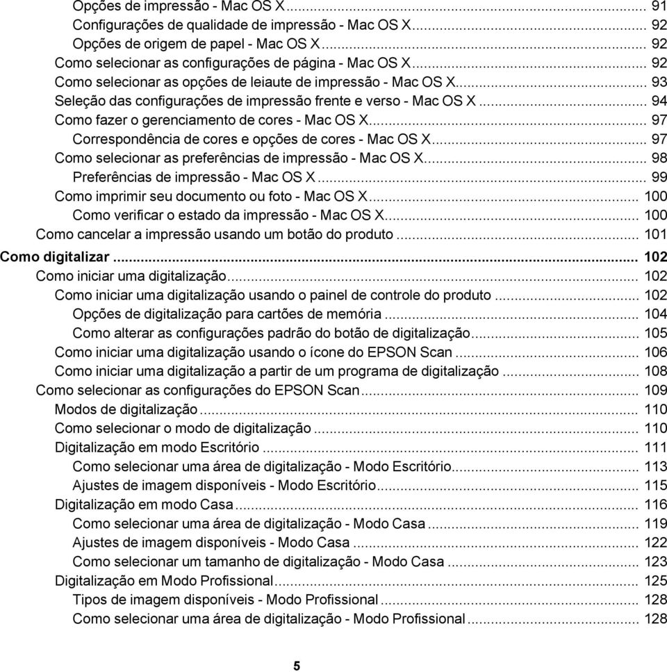 .. 97 Correspondência de cores e opções de cores - Mac OS X... 97 Como selecionar as preferências de impressão - Mac OS X... 98 Preferências de impressão - Mac OS X.