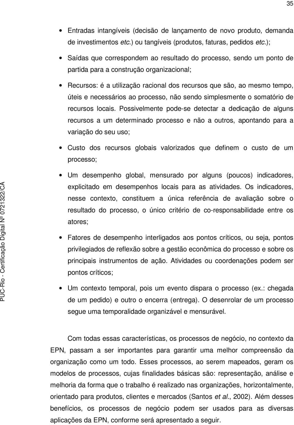 necessários ao processo, não sendo simplesmente o somatório de recursos locais.