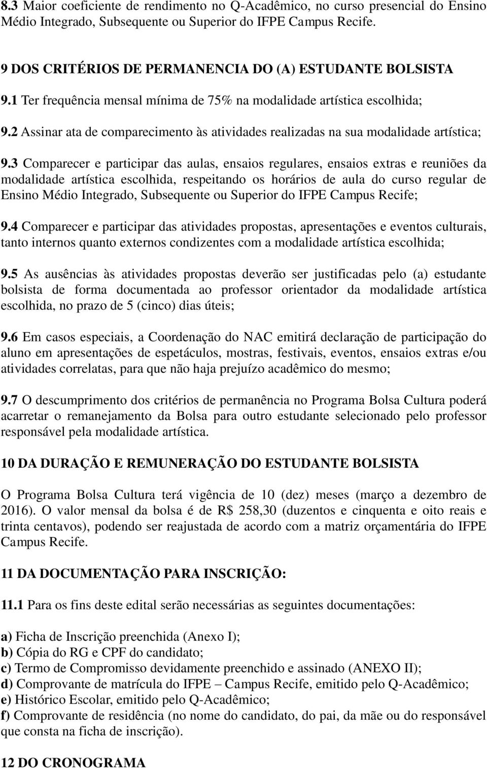 2 Assinar ata de comparecimento às atividades realizadas na sua modalidade artística; 9.