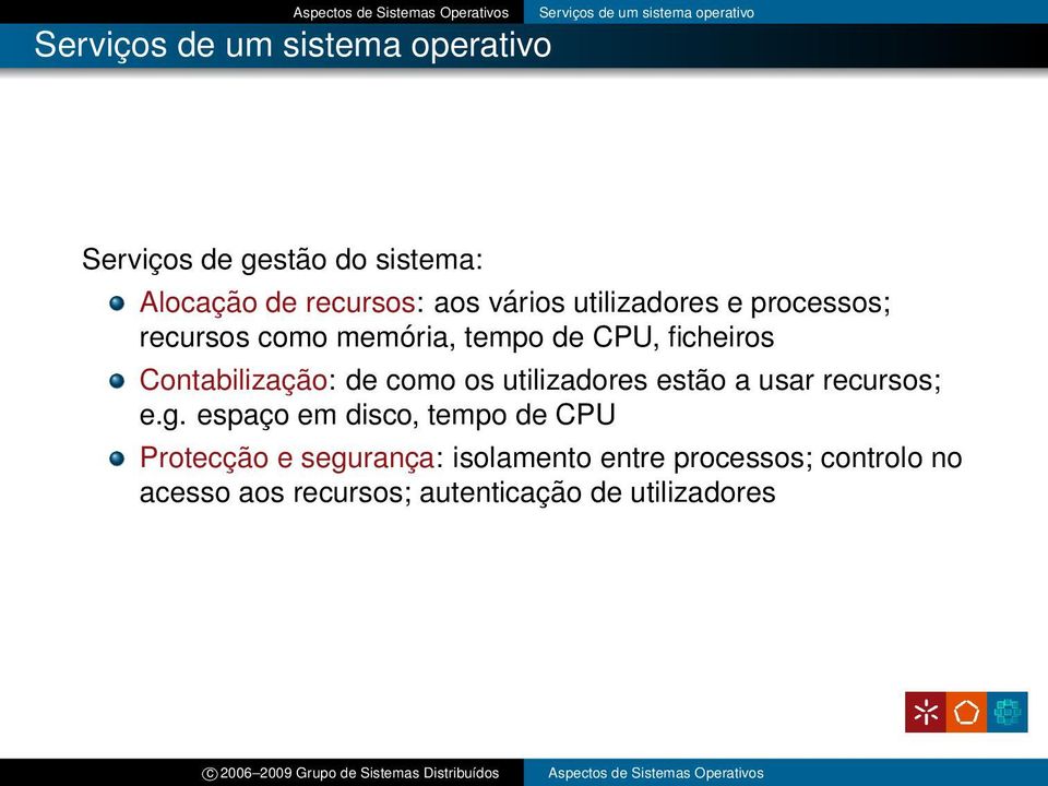 ficheiros Contabilização: de como os utilizadores estão a usar recursos; e.g.