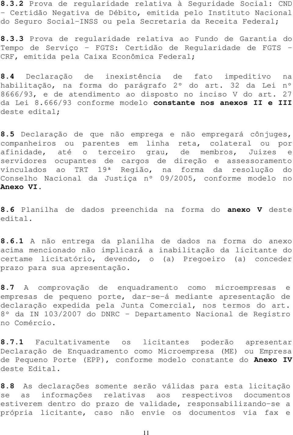 666/93 conforme modelo constante nos anexos II e III deste edital; 8.