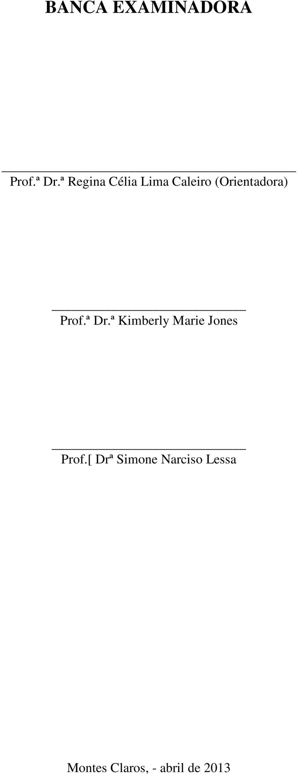 Prof.ª Dr.ª Kimberly Marie Jones Prof.