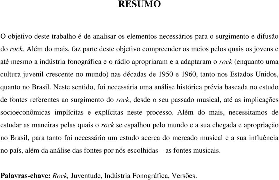 crescente no mundo) nas décadas de 1950 e 1960, tanto nos Estados Unidos, quanto no Brasil.