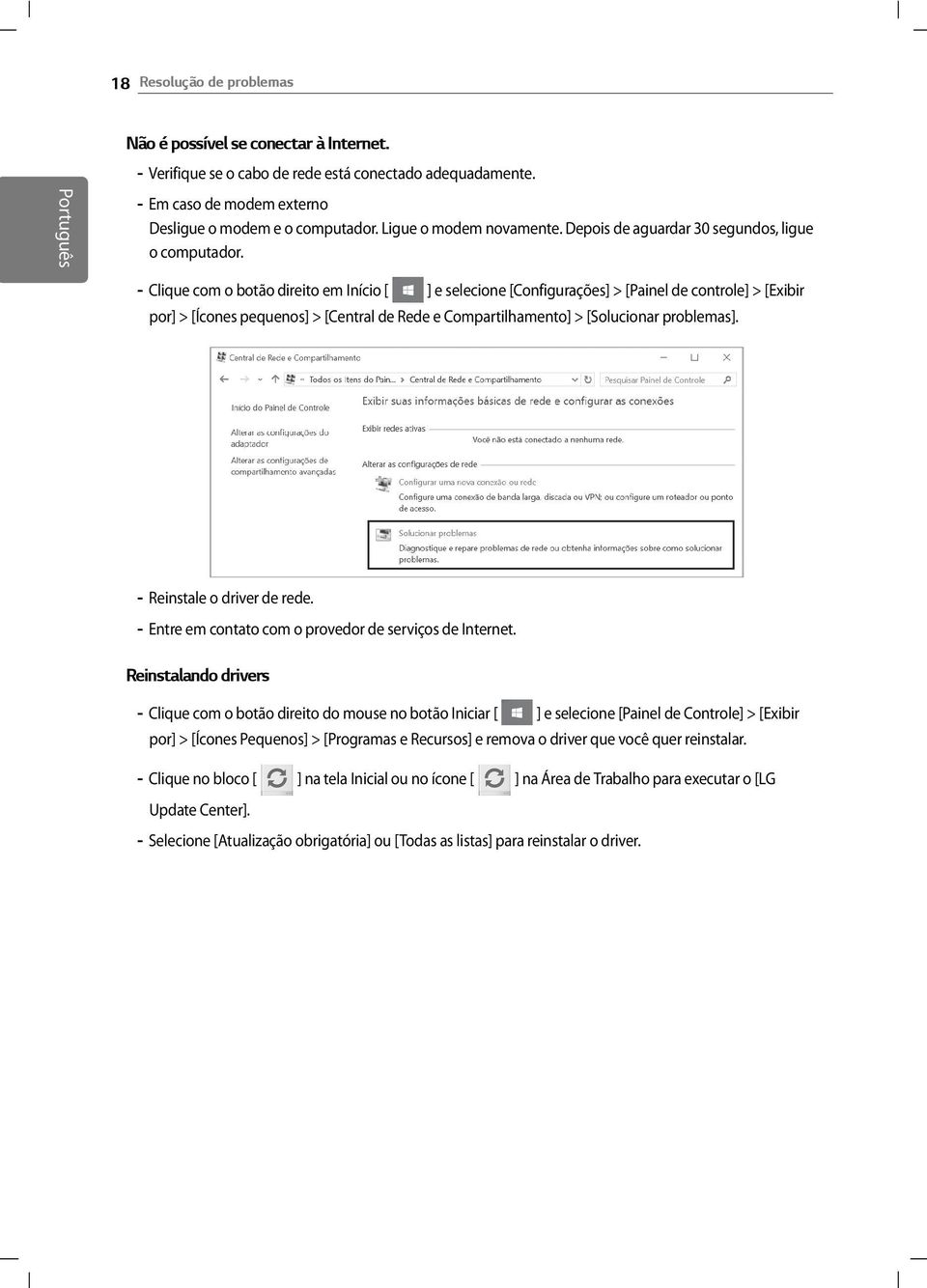 - Clique com o botão direito em Início [ ] e selecione [Configurações] > [Painel de controle] > [Exibir por] > [Ícones pequenos] > [Central de Rede e Compartilhamento] > [Solucionar problemas].