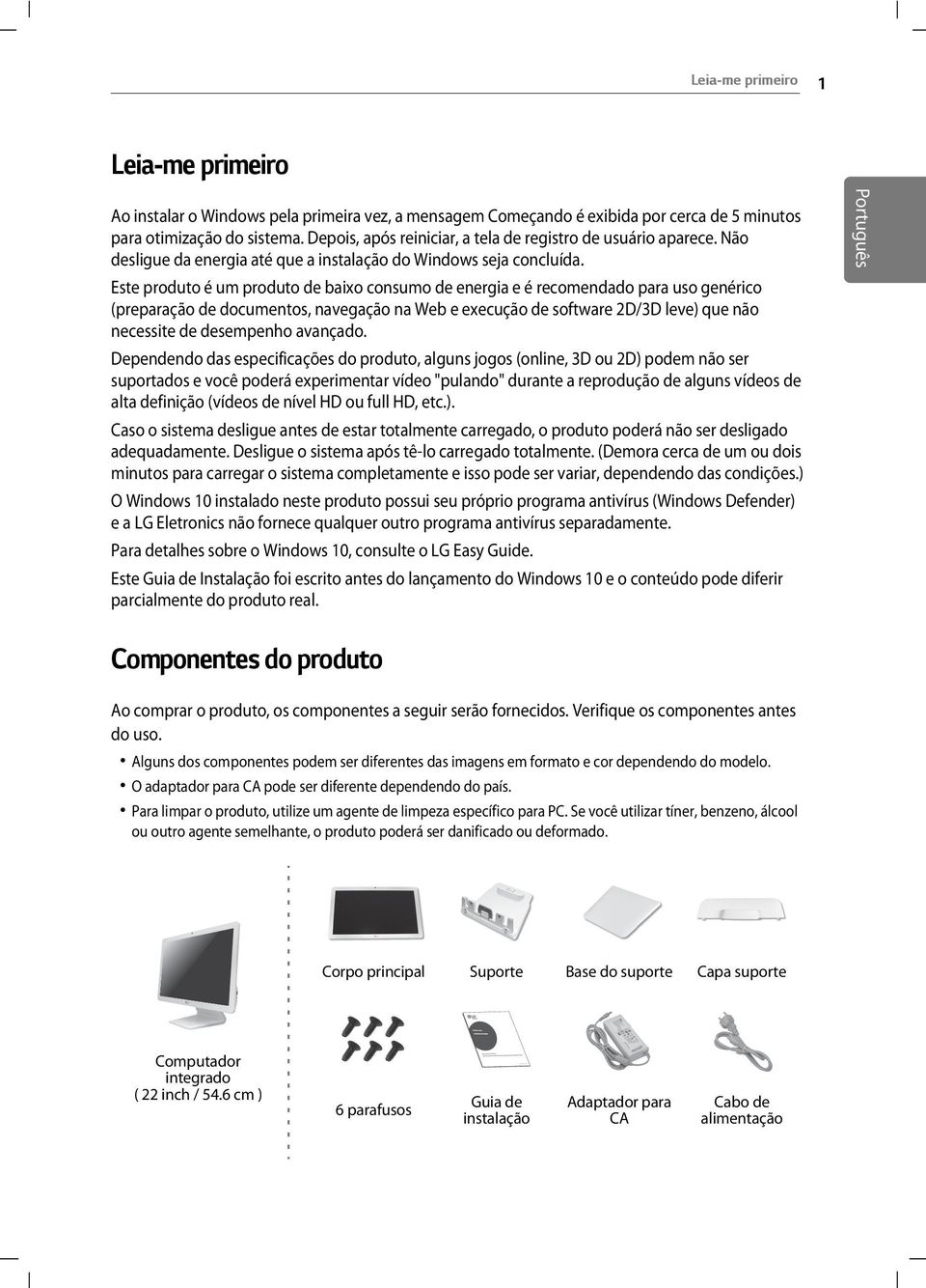 Este produto é um produto de baixo consumo de energia e é recomendado para uso genérico (preparação de documentos, navegação na Web e execução de software 2D/3D leve) que não necessite de desempenho