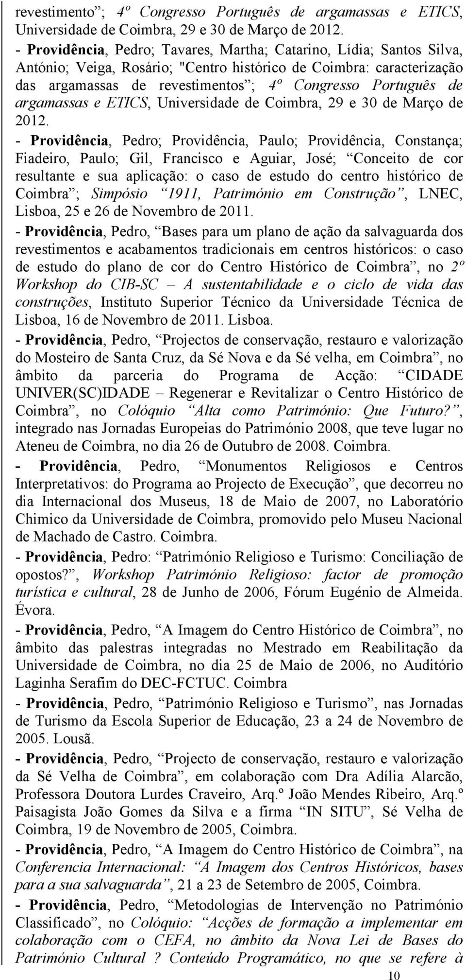 argamassas e ETICS, Universidade de Coimbra, 29 e 30 de Março de 2012.