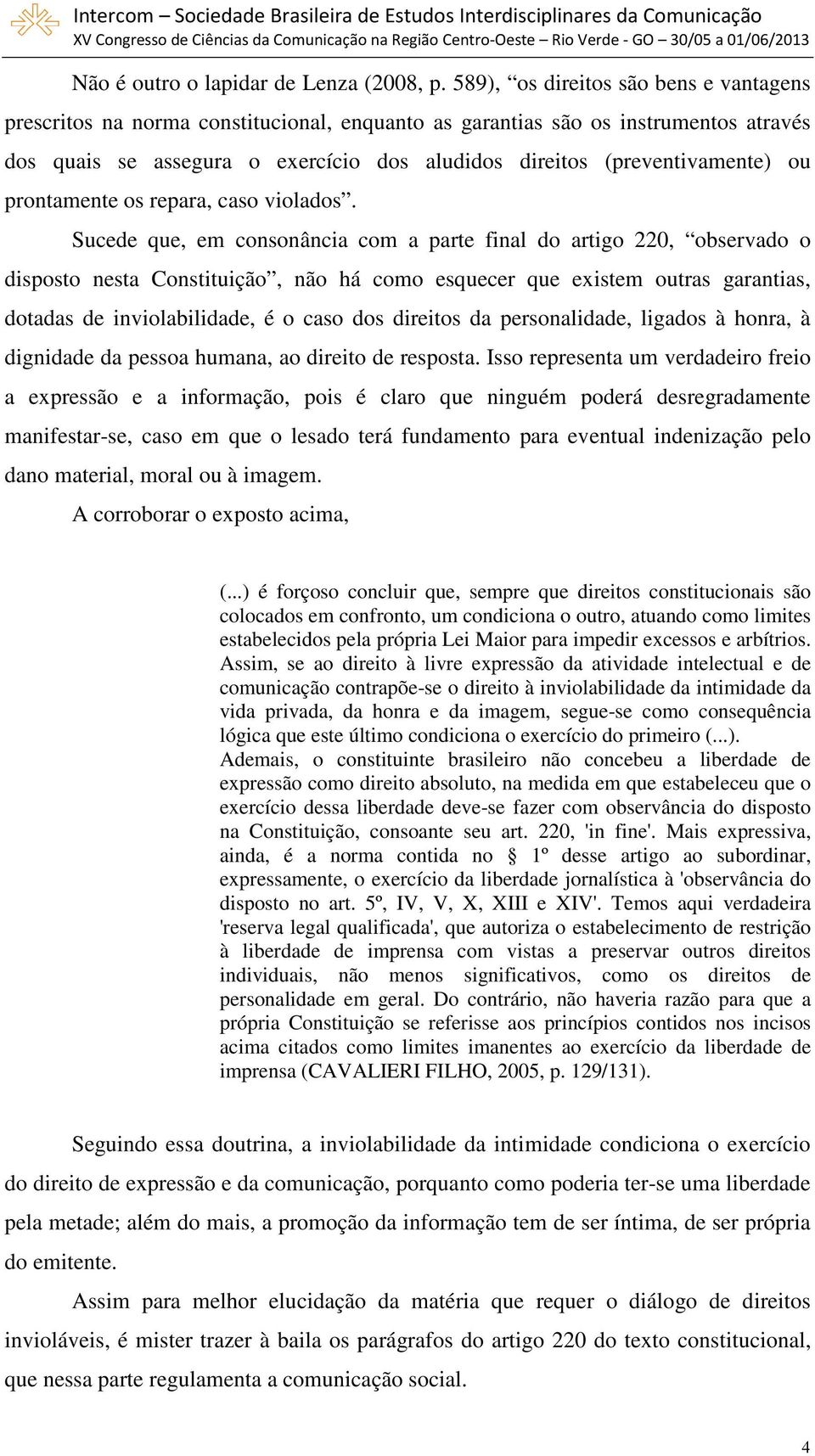 ou prontamente os repara, caso violados.