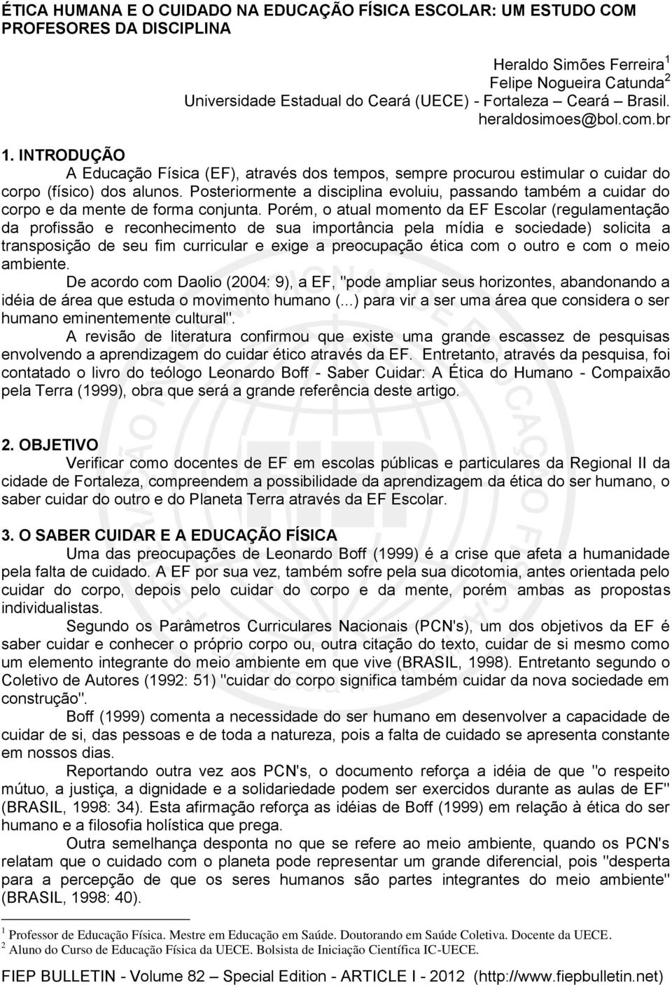 Posteriormente a disciplina evoluiu, passando também a cuidar do corpo e da mente de forma conjunta.