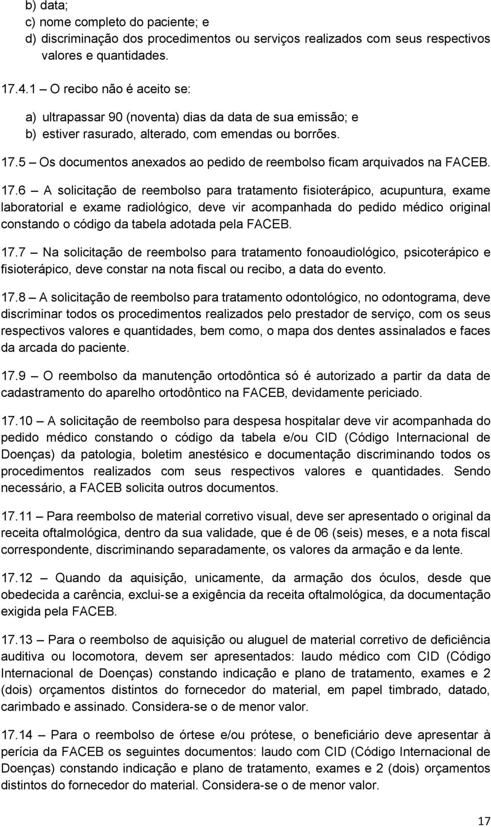 5 Os documentos anexados ao pedido de reembolso ficam arquivados na FACEB. 17.