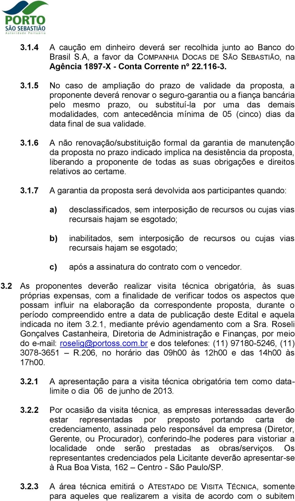 (cinco) dias da data final de sua validade. 3.1.