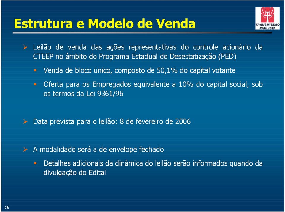 (PED) " Venda de bloco único, composto de 50,1% do capital votante " Oferta para os Empregados equivalente a 10% do capital