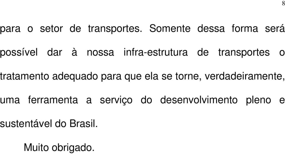 transportes o tratamento adequado para que ela se torne,