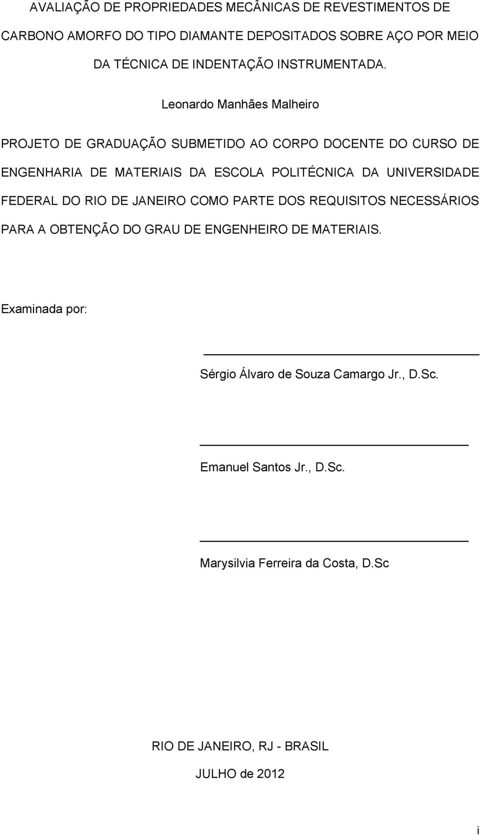 Leonardo Manhães Malheiro PROJETO DE GRADUAÇÃO SUBMETIDO AO CORPO DOCENTE DO CURSO DE ENGENHARIA DE MATERIAIS DA ESCOLA POLITÉCNICA DA