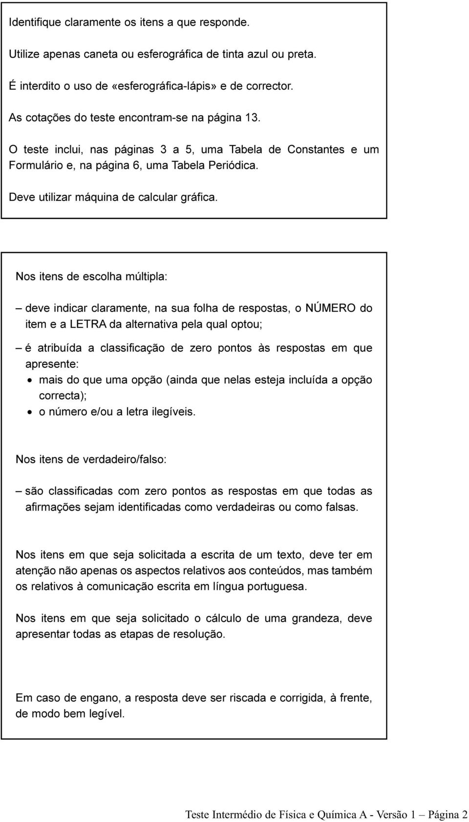 Deve utilizar máquina de calcular gráfica.