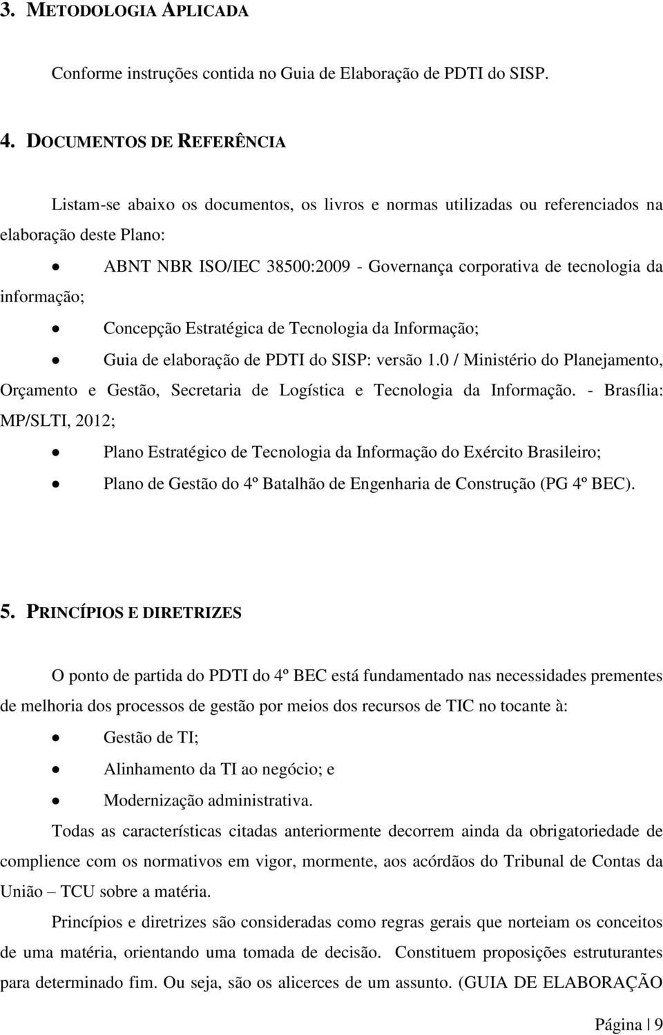 da informação; Concepção Estratégica de Tecnologia da Informação; Guia de elaboração de PDTI do SISP: versão 1.