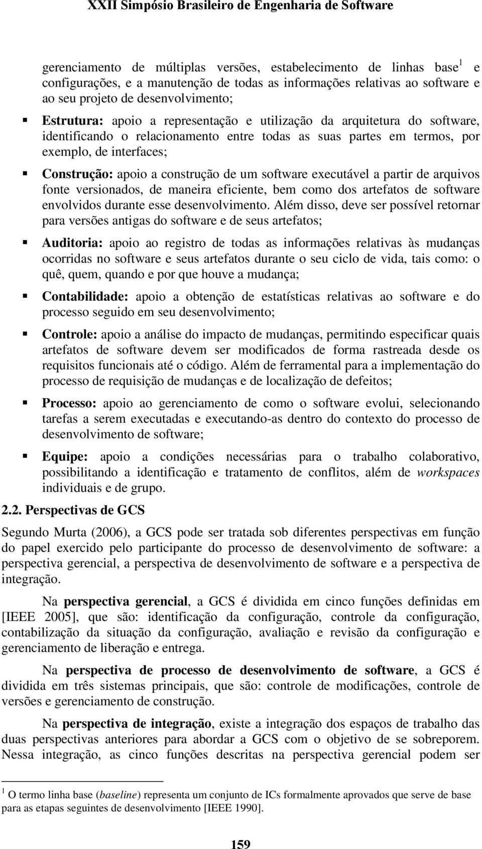 software executável a partir de arquivos fonte versionados, de maneira eficiente, bem como dos artefatos de software envolvidos durante esse desenvolvimento.