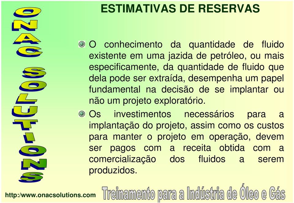 implantar ou não um projeto exploratório.