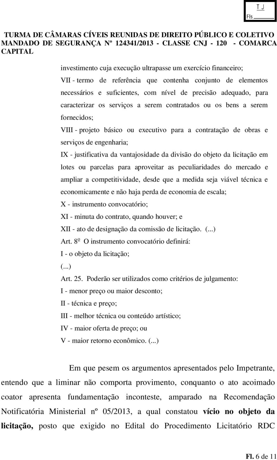 vantajosidade da divisão do objeto da licitação em lotes ou parcelas para aproveitar as peculiaridades do mercado e ampliar a competitividade, desde que a medida seja viável técnica e economicamente