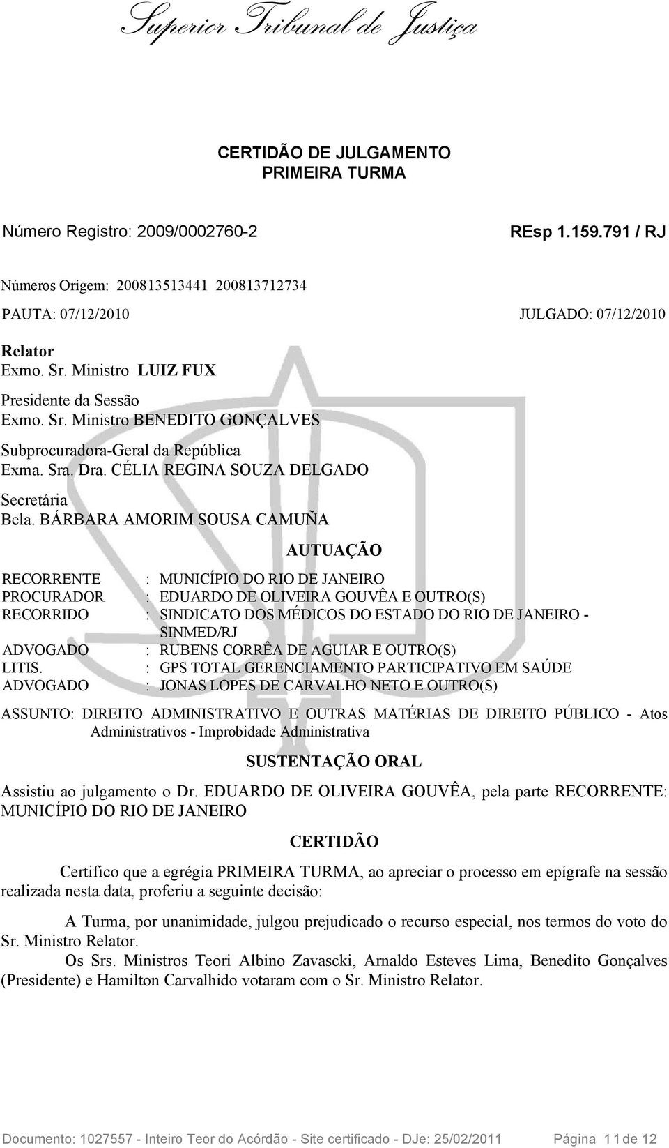 BÁRBARA AMORIM SOUSA CAMUÑA AUTUAÇÃO RECORRENTE : MUNICÍPIO DO RIO DE JANEIRO PROCURADOR : EDUARDO DE OLIVEIRA GOUVÊA E OUTRO(S) RECORRIDO : SINDICATO DOS MÉDICOS DO ESTADO DO RIO DE JANEIRO -