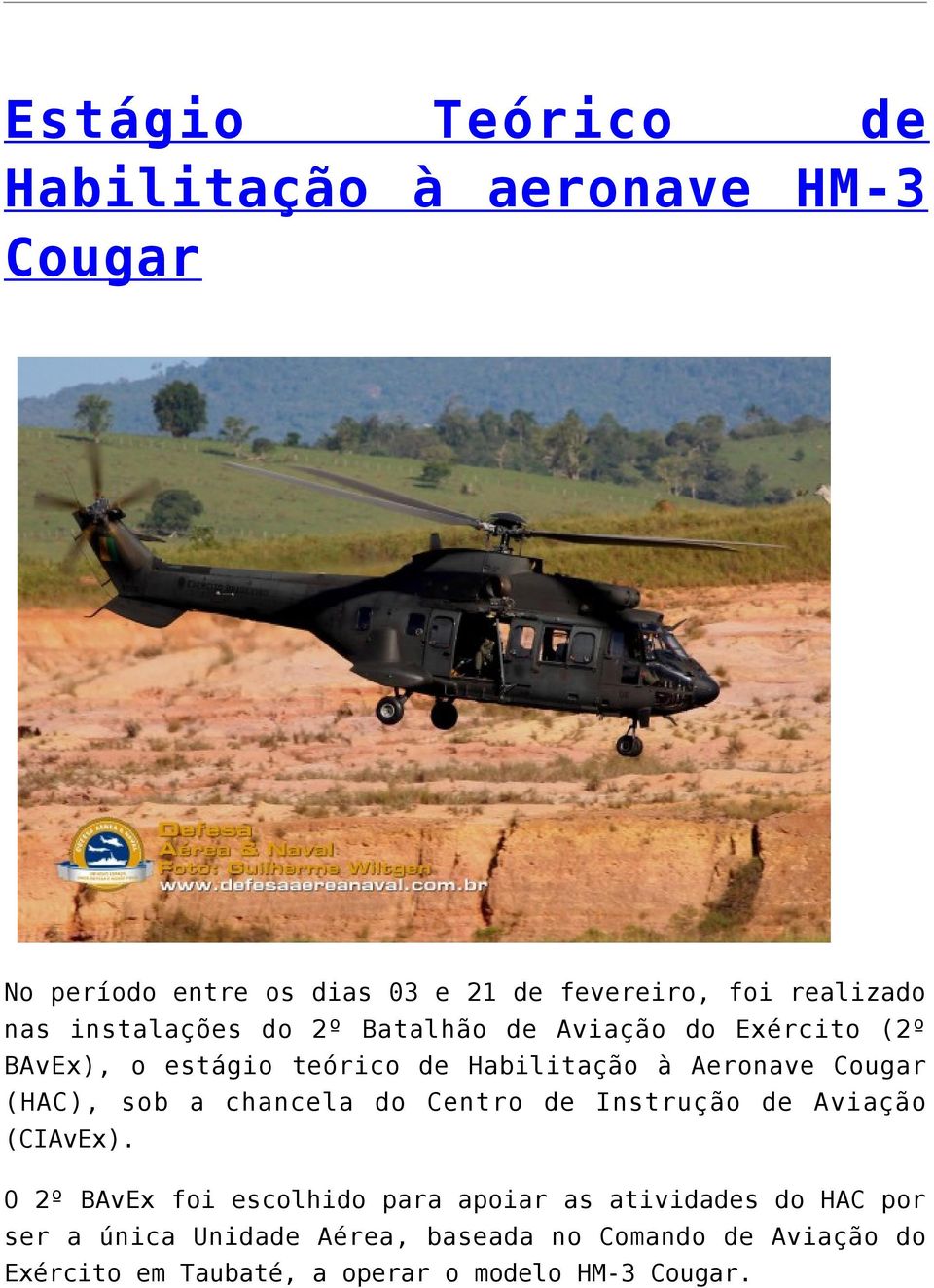 (HAC), sob a chancela do Centro de Instrução de Aviação (CIAvEx).