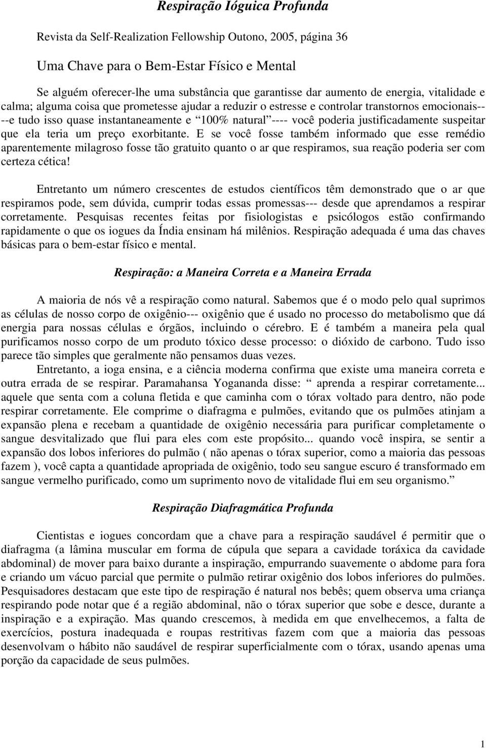 justificadamente suspeitar que ela teria um preço exorbitante.