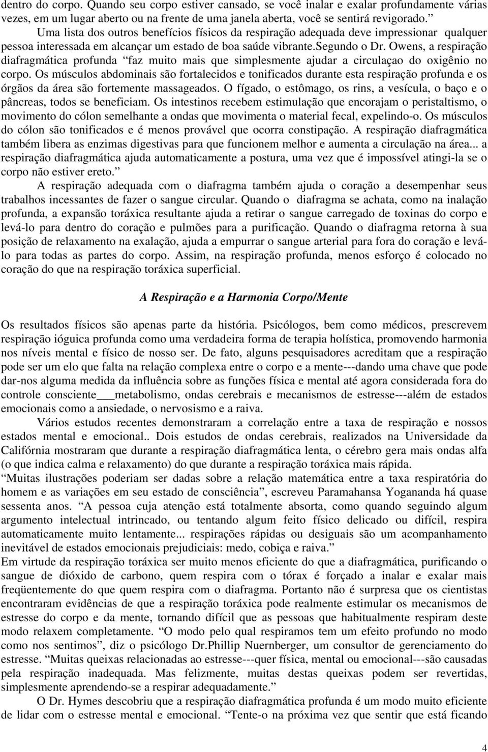 Owens, a respiração diafragmática profunda faz muito mais que simplesmente ajudar a circulaçao do oxigênio no corpo.