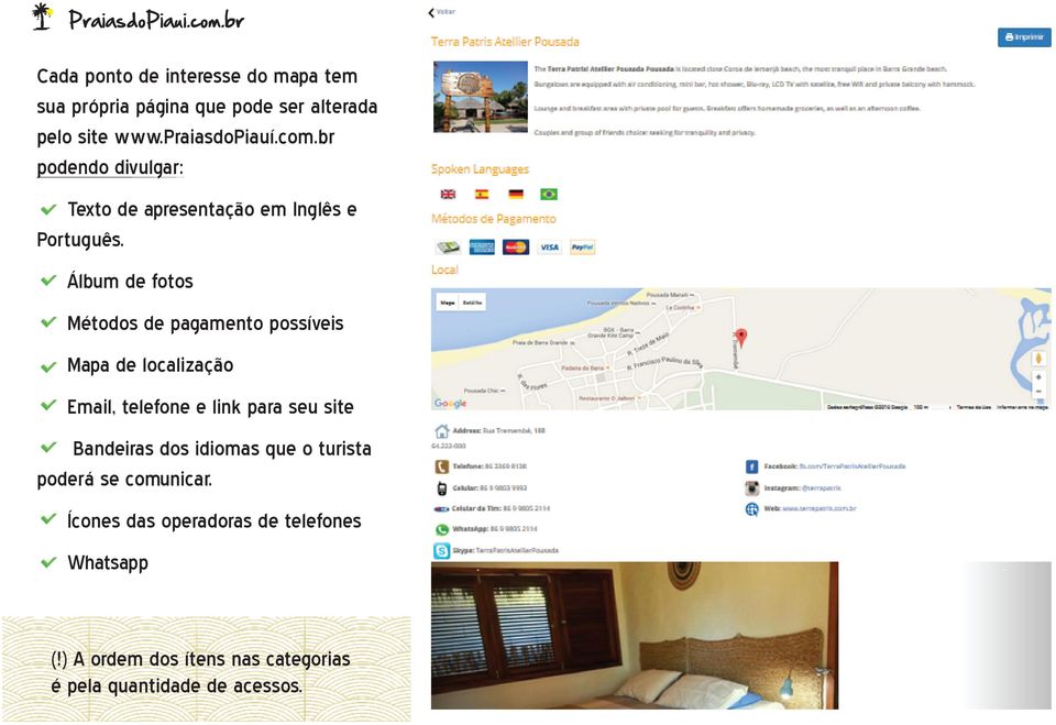 Álbum de fotos Métodos de pagamento possíveis Mapa de localização Email, telefone e link para seu site