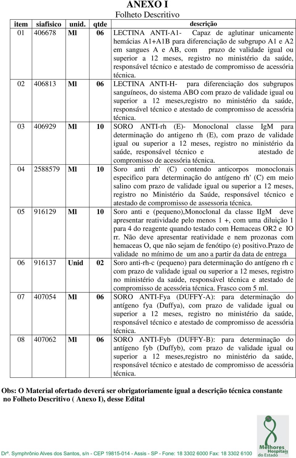 meses, registro no ministério da saúde, responsável técnico e atestado de compromisso de acessória técnica.