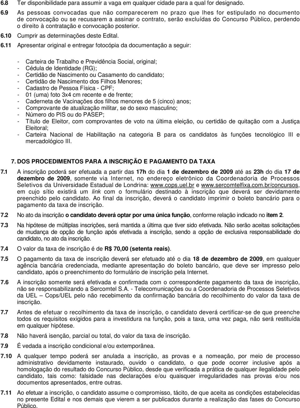 à contratação e convocação posterior. 6.