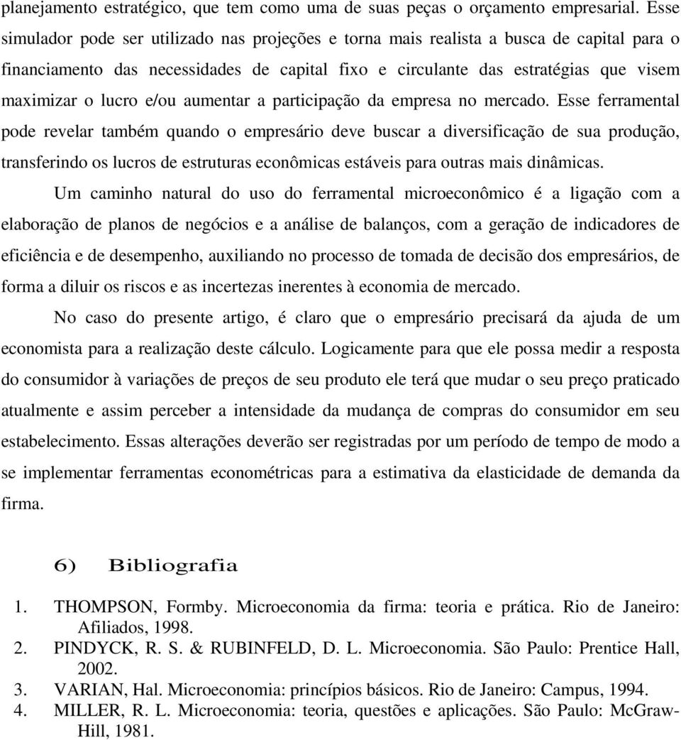 e/ou aumentar a participação da empresa no mercado.