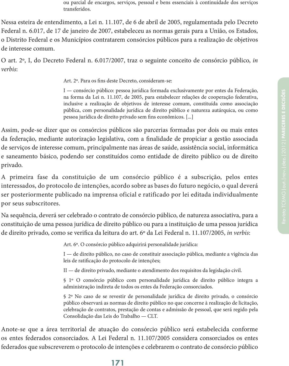 de abril de 2005, regulamentada pelo Decreto Federal n. 6.