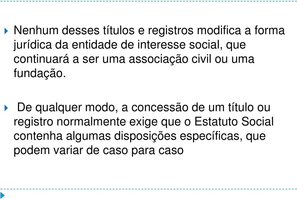 De qualquer modo, a concessão de um título ou registro normalmente exige que o