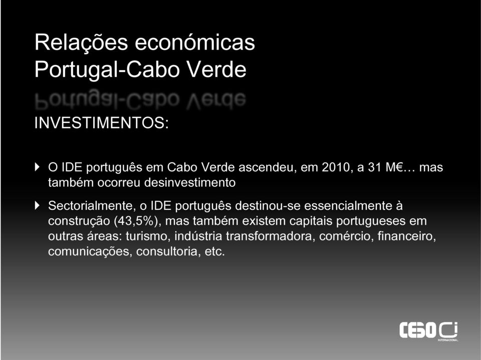 destinou-se essencialmente à construção (43,5%), mas também existem capitais portugueses em