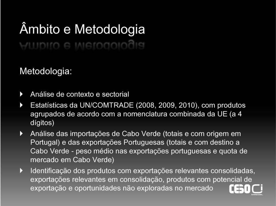 Portuguesas (totais e com destino a Cabo Verde - peso médio nas exportações portuguesas e quota de mercado em Cabo Verde) Identificação dos produtos