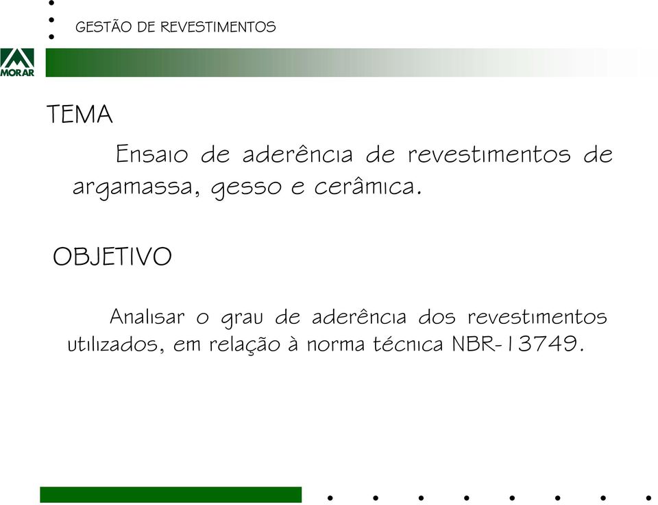 OBJETIVO Analisar o grau de aderência dos