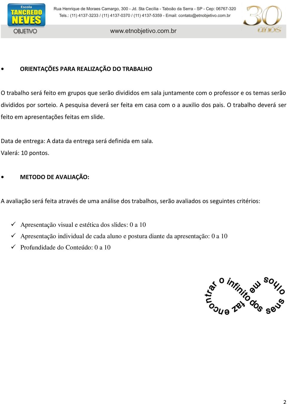 Data de entrega: A data da entrega será definida em sala. Valerá: 10 pontos.