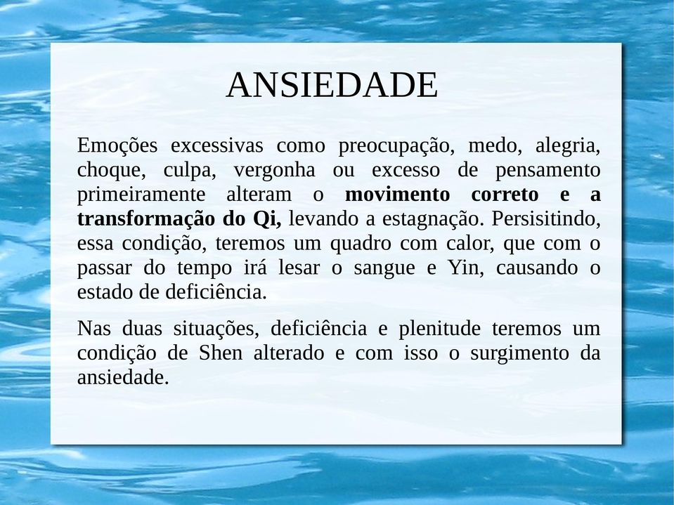 Persisitindo, essa condição, teremos um quadro com calor, que com o passar do tempo irá lesar o sangue e Yin,