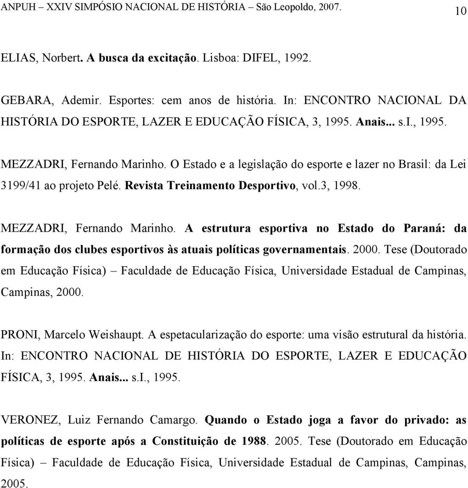 2000. Tese (Doutorado em Educação Física) Faculdade de Educação Física, Universidade Estadual de Campinas, Campinas, 2000. PRONI, Marcelo Weishaupt.