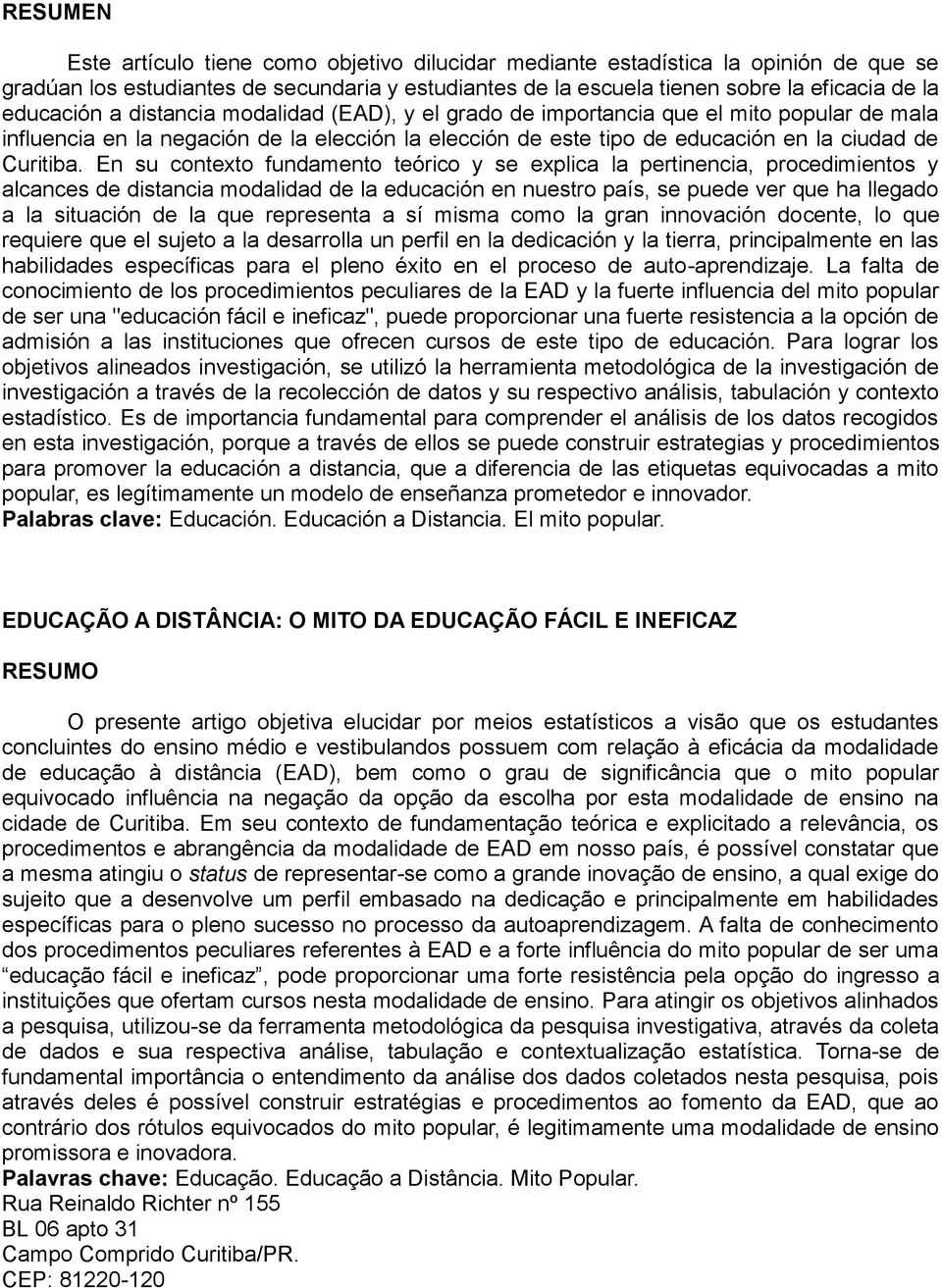 En su contexto fundamento teórico y se explica la pertinencia, procedimientos y alcances de distancia modalidad de la educación en nuestro país, se puede ver que ha llegado a la situación de la que