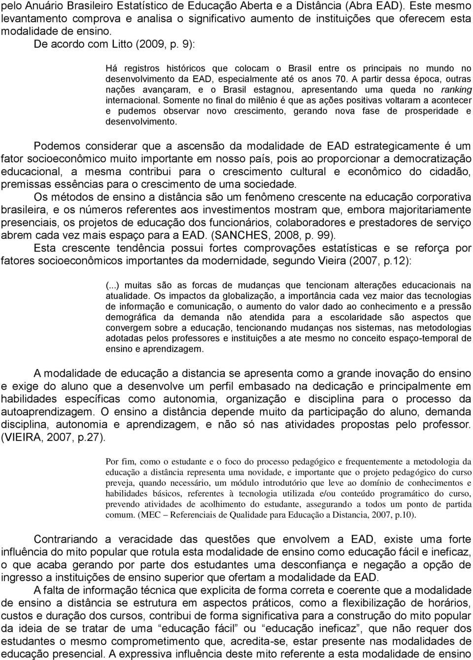 9): Há registros históricos que colocam o Brasil entre os principais no mundo no desenvolvimento da EAD, especialmente até os anos 70.