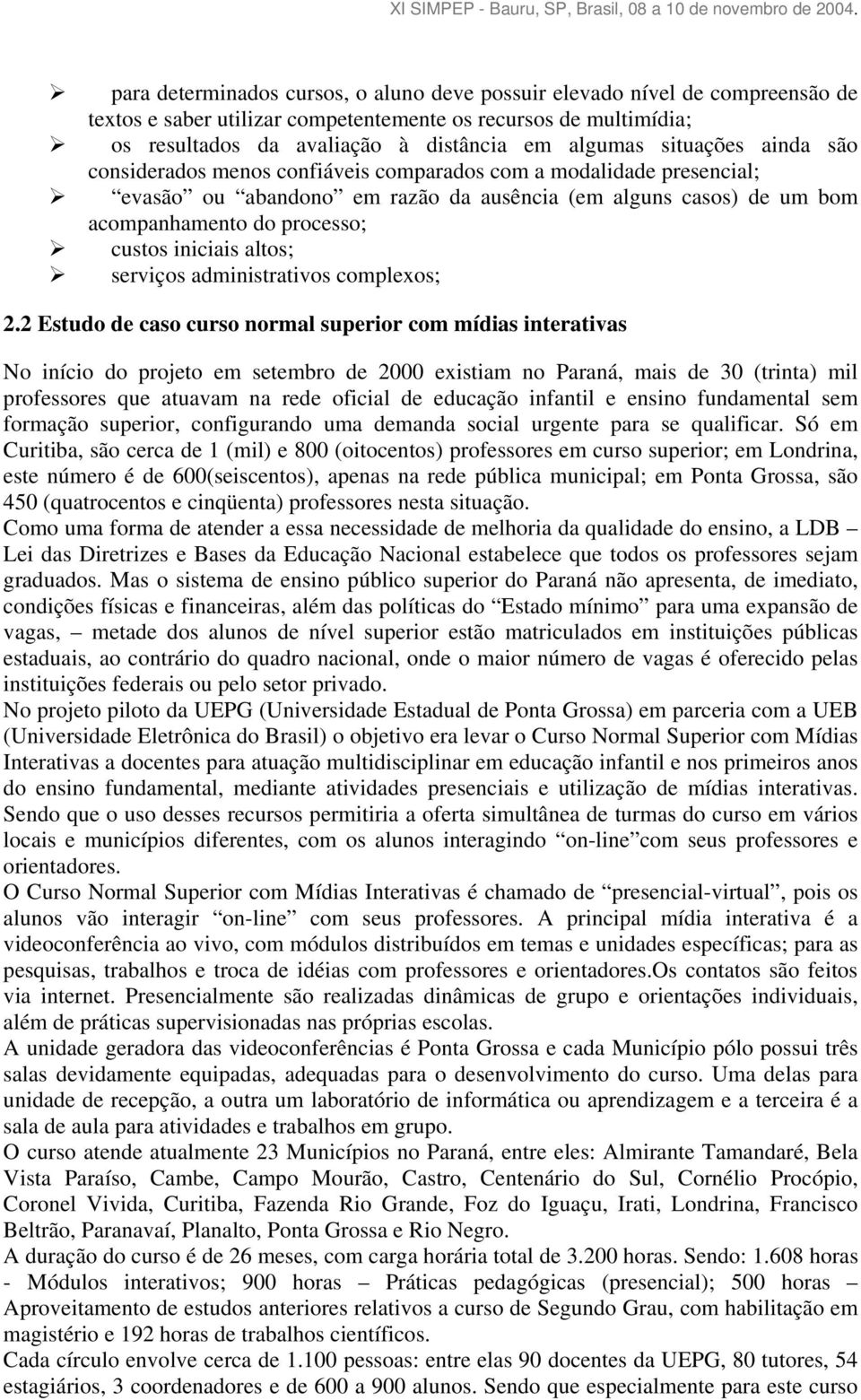 iniciais altos; serviços administrativos complexos; 2.