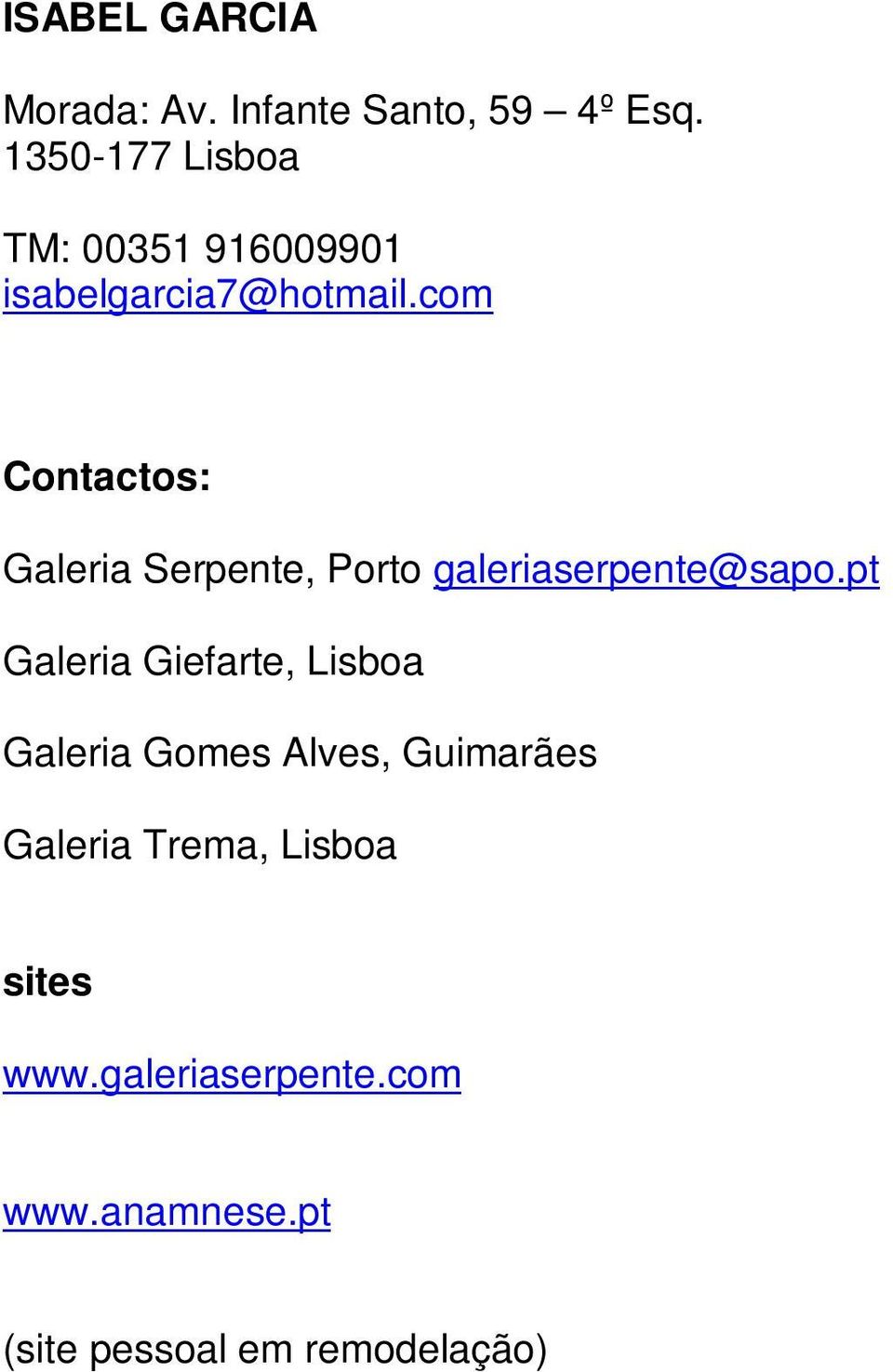 com Contactos: Galeria Serpente, Porto galeriaserpente@sapo.