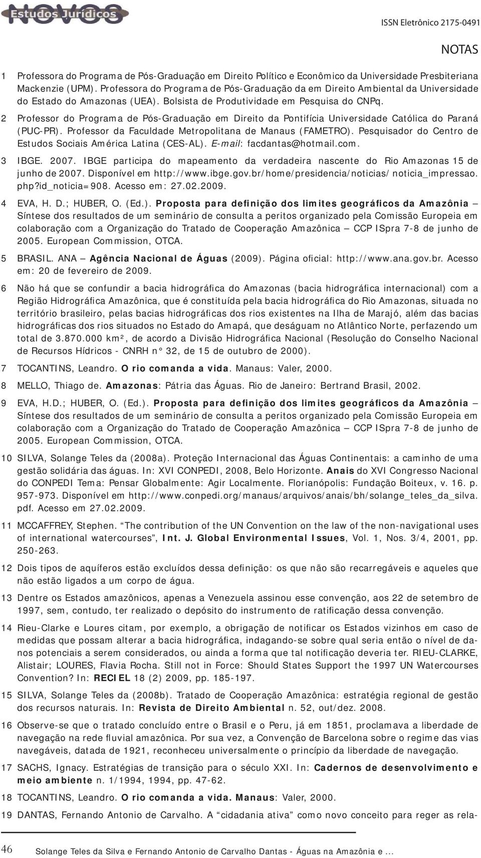 2 Professor do Programa de Pós-Graduação em Direito da Pontifícia Universidade Católica do Paraná (PUC-PR). Professor da Faculdade Metropolitana de Manaus (FAMETRO).